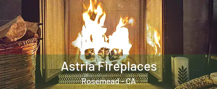  Astria Fireplaces Rosemead - CA