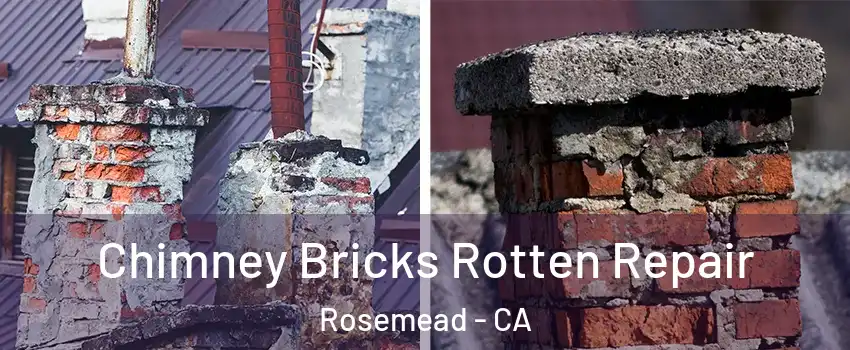  Chimney Bricks Rotten Repair Rosemead - CA