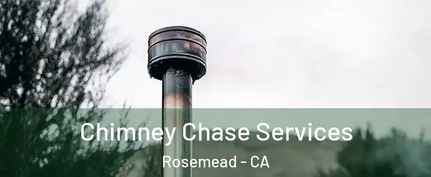  Chimney Chase Services Rosemead - CA