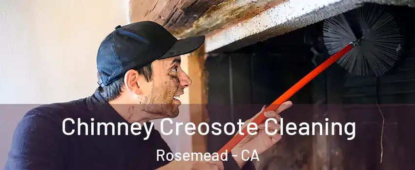  Chimney Creosote Cleaning Rosemead - CA