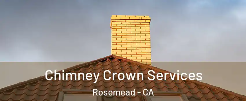  Chimney Crown Services Rosemead - CA