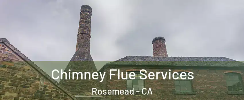  Chimney Flue Services Rosemead - CA