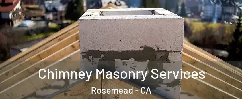  Chimney Masonry Services Rosemead - CA