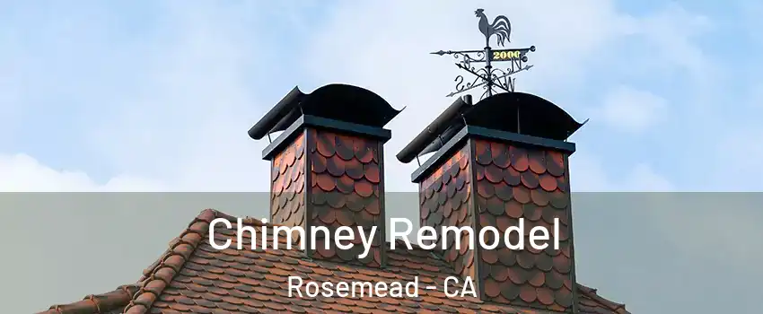  Chimney Remodel Rosemead - CA