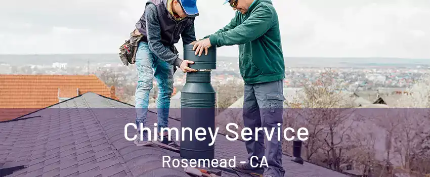  Chimney Service Rosemead - CA