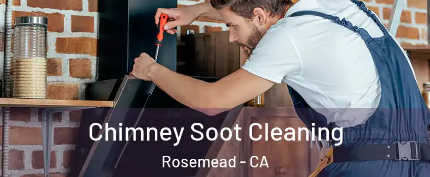 Chimney Soot Cleaning Rosemead - CA