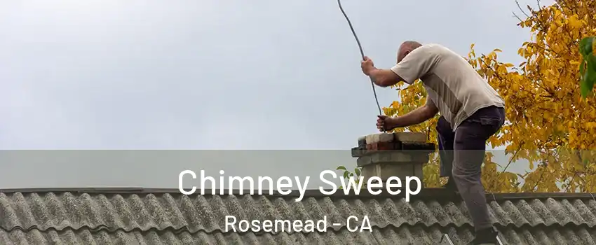  Chimney Sweep Rosemead - CA