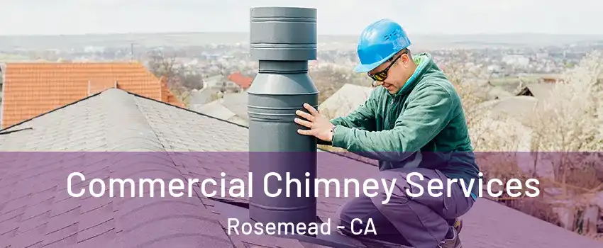  Commercial Chimney Services Rosemead - CA