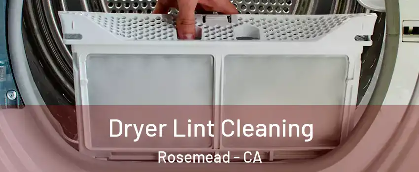  Dryer Lint Cleaning Rosemead - CA