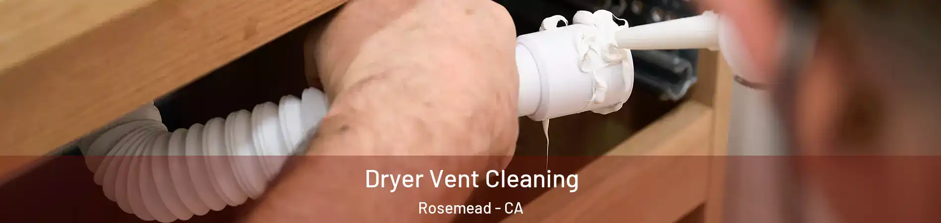  Dryer Vent Cleaning Rosemead - CA