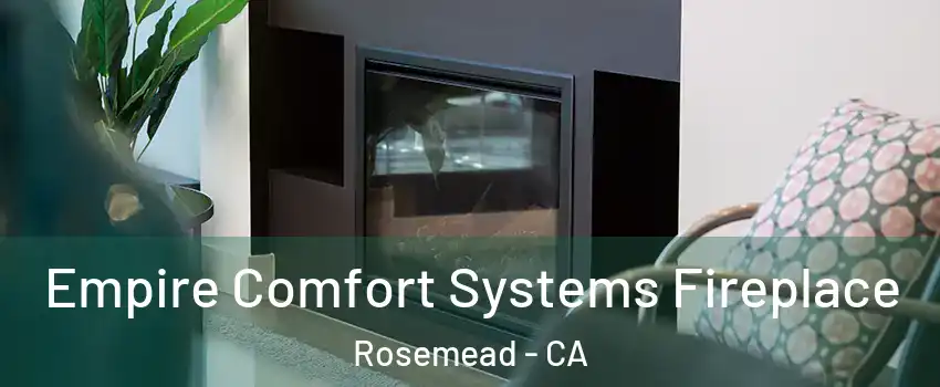  Empire Comfort Systems Fireplace Rosemead - CA