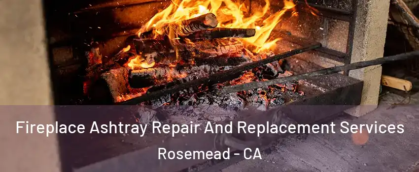 Fireplace Ashtray Repair And Replacement Services Rosemead - CA