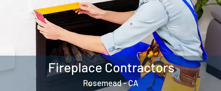 Fireplace Contractors Rosemead - CA