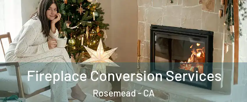  Fireplace Conversion Services Rosemead - CA