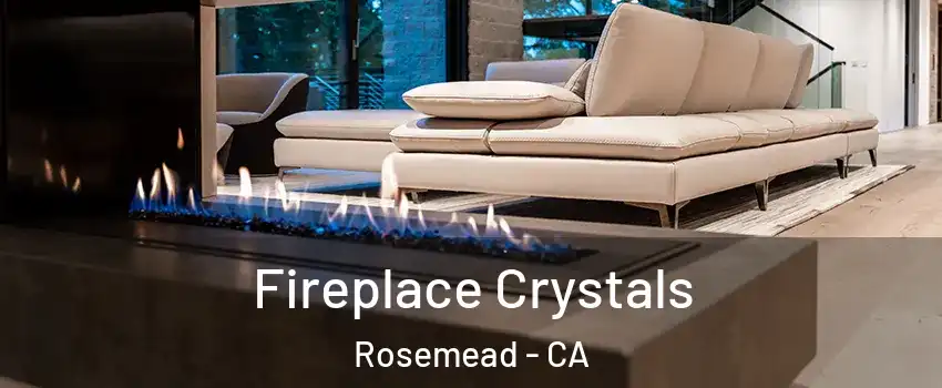  Fireplace Crystals Rosemead - CA