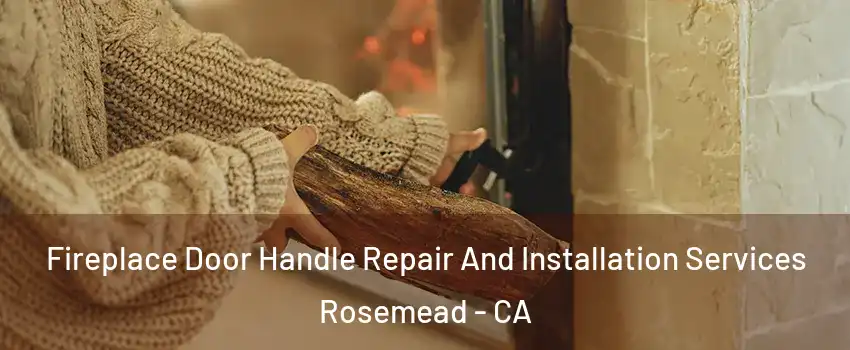  Fireplace Door Handle Repair And Installation Services Rosemead - CA