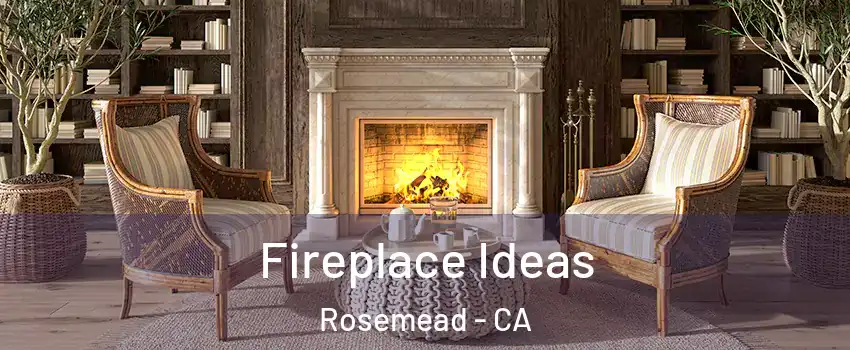  Fireplace Ideas Rosemead - CA