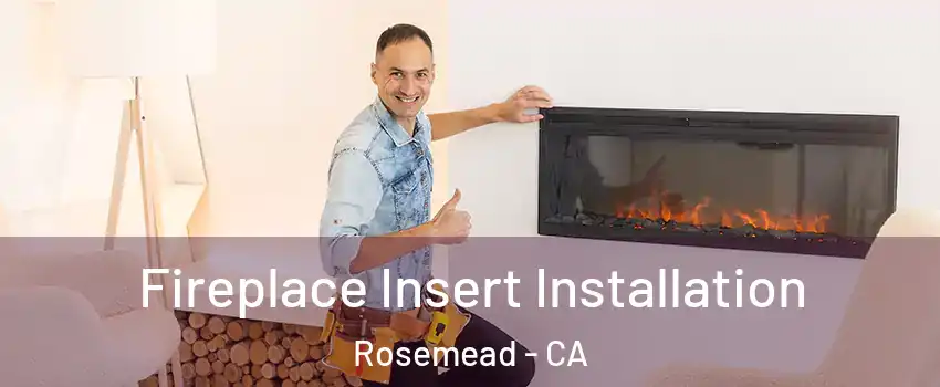  Fireplace Insert Installation Rosemead - CA