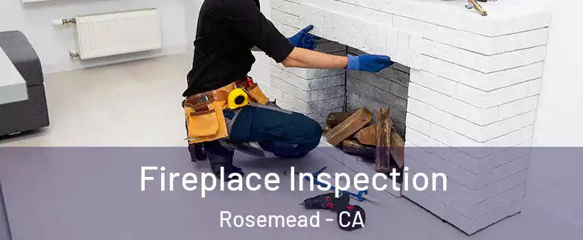  Fireplace Inspection Rosemead - CA