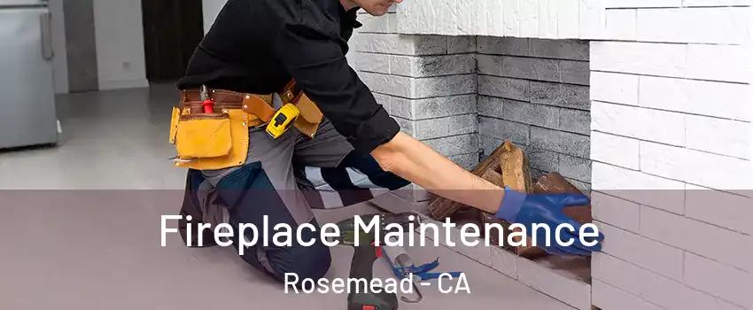  Fireplace Maintenance Rosemead - CA