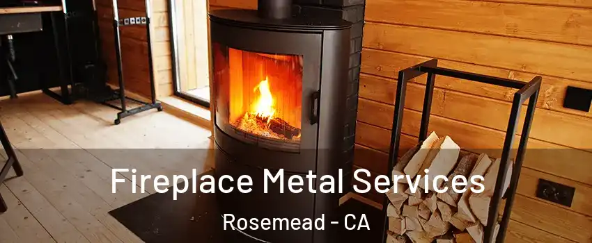 Fireplace Metal Services Rosemead - CA
