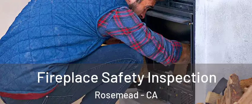  Fireplace Safety Inspection Rosemead - CA