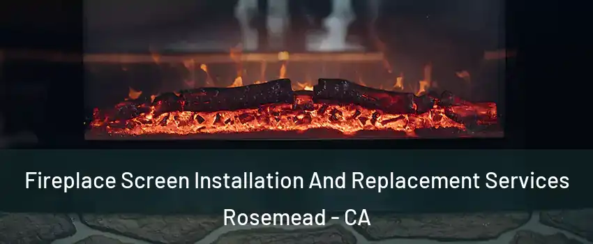  Fireplace Screen Installation And Replacement Services Rosemead - CA
