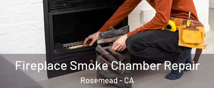  Fireplace Smoke Chamber Repair Rosemead - CA