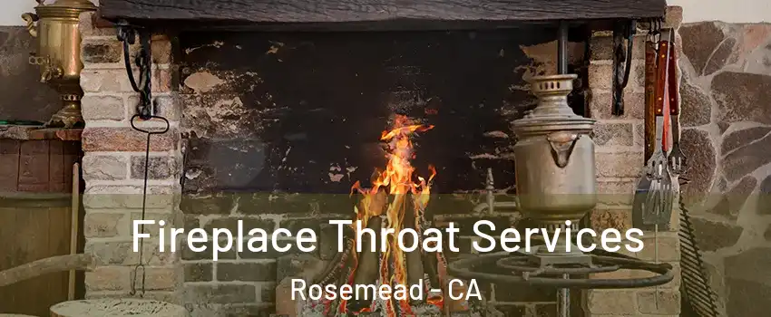  Fireplace Throat Services Rosemead - CA