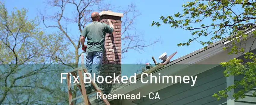  Fix Blocked Chimney Rosemead - CA