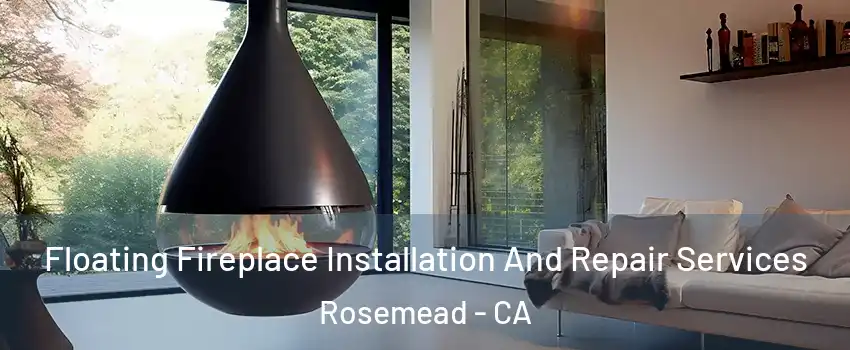  Floating Fireplace Installation And Repair Services Rosemead - CA