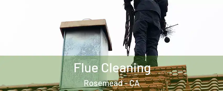  Flue Cleaning Rosemead - CA