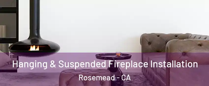  Hanging & Suspended Fireplace Installation Rosemead - CA
