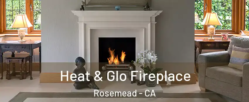  Heat & Glo Fireplace Rosemead - CA