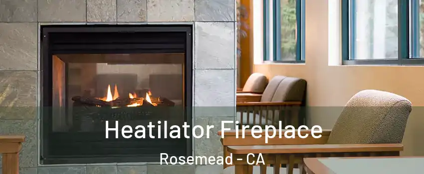  Heatilator Fireplace Rosemead - CA