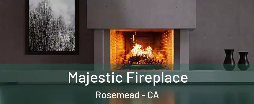  Majestic Fireplace Rosemead - CA
