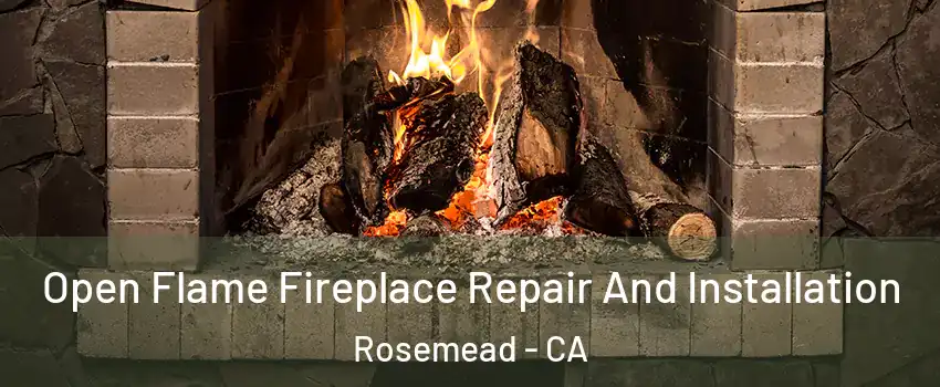  Open Flame Fireplace Repair And Installation Rosemead - CA