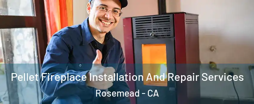  Pellet Fireplace Installation And Repair Services Rosemead - CA