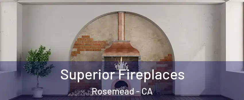  Superior Fireplaces Rosemead - CA