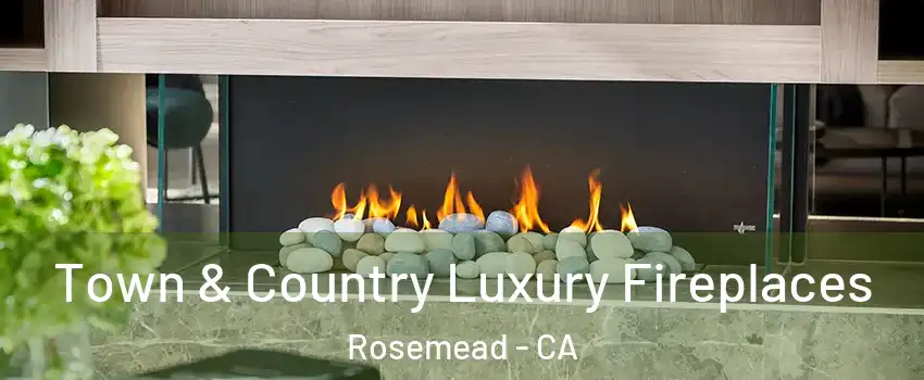  Town & Country Luxury Fireplaces Rosemead - CA