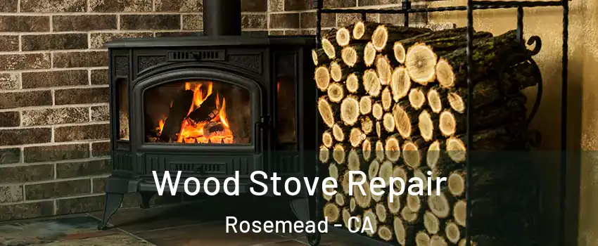  Wood Stove Repair Rosemead - CA